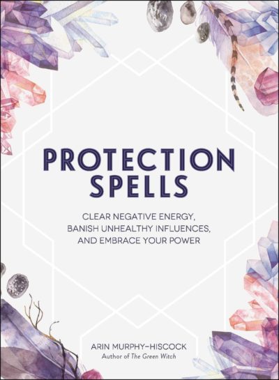 livre Protection Spells Clear Negative Energy Banish Unhealthy Influences and Embrace Your Power